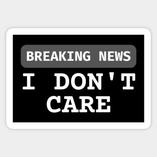 Breaking News I Don't Care Sticker